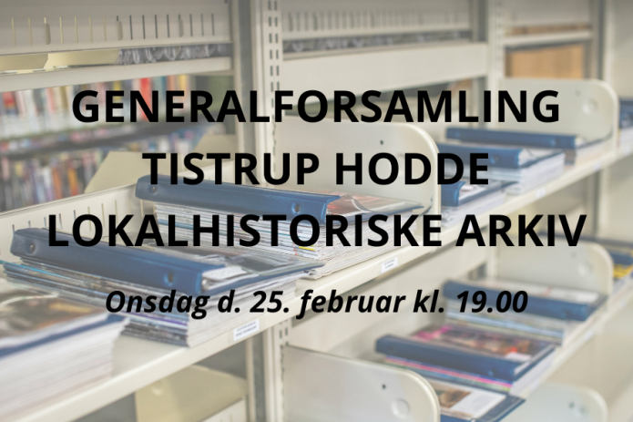 Generalforsamling Tistrup Hodde Lokalhistoriske Arkiv